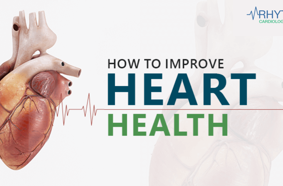 Tips to Improve Heart Health - cardiologist