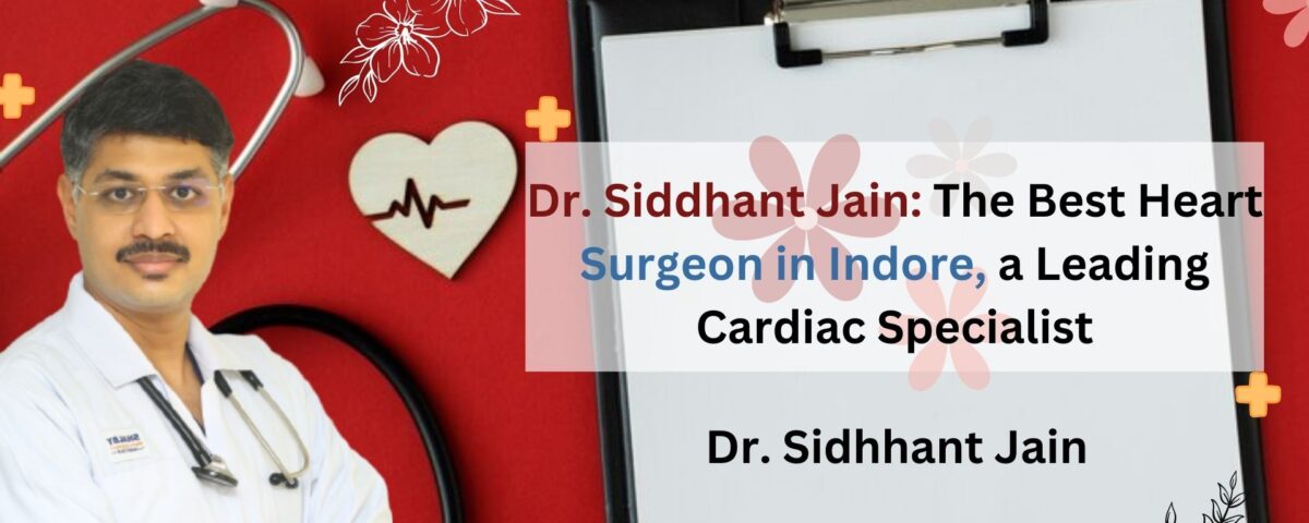Best Heart Surgeon in Indore